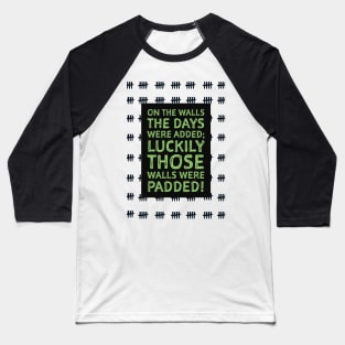 On the walls the days were added Baseball T-Shirt